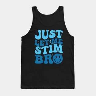 Just Let Me Stim Bro Funny Autism Awareness Month Kids Men Tank Top